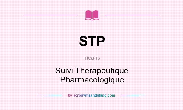 What does STP mean? It stands for Suivi Therapeutique Pharmacologique