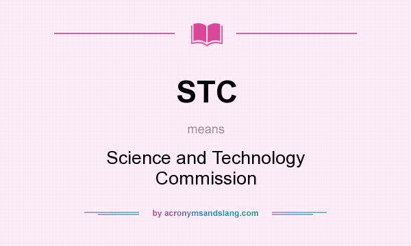 What does STC mean? It stands for Science and Technology Commission