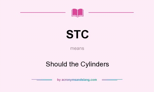 What does STC mean? It stands for Should the Cylinders