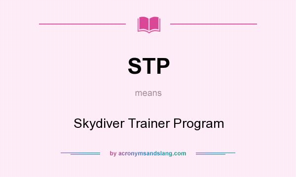 What does STP mean? It stands for Skydiver Trainer Program