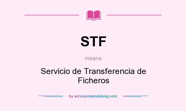 What does STF mean? It stands for Servicio de Transferencia de Ficheros
