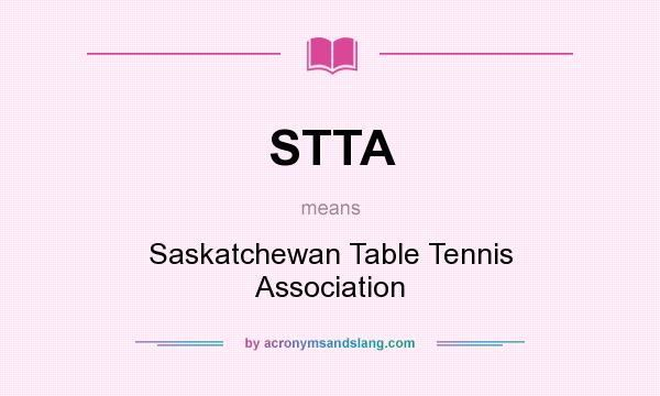 What does STTA mean? It stands for Saskatchewan Table Tennis Association