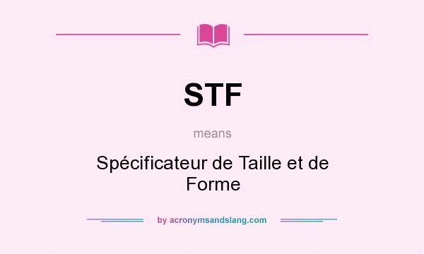 What does STF mean? It stands for Spécificateur de Taille et de Forme