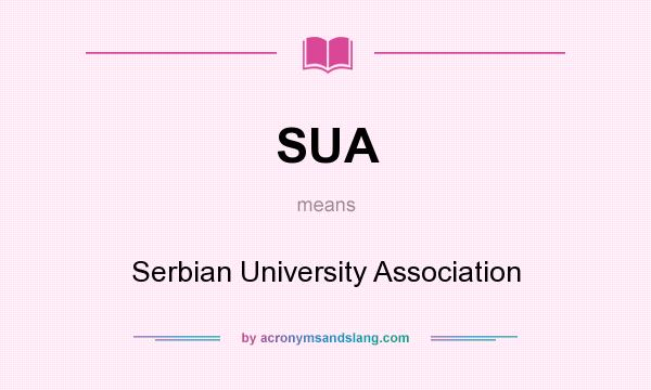 What does SUA mean? It stands for Serbian University Association