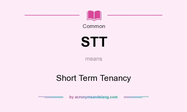 What does STT mean? It stands for Short Term Tenancy