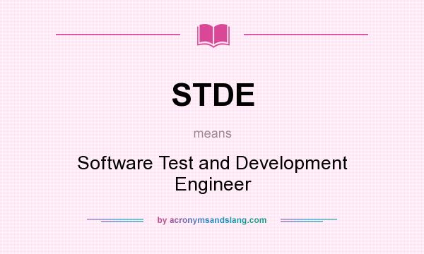 What does STDE mean? It stands for Software Test and Development Engineer