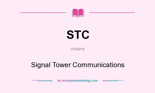 What does STC mean? It stands for Signal Tower Communications