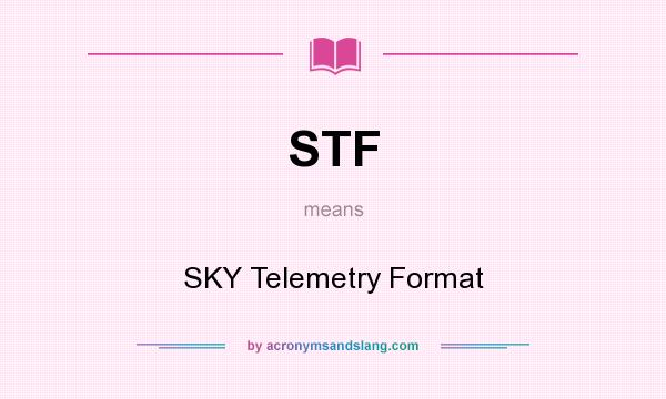 What does STF mean? It stands for SKY Telemetry Format