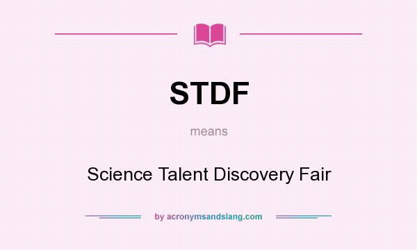 What does STDF mean? It stands for Science Talent Discovery Fair