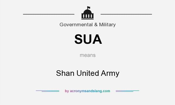 What does SUA mean? It stands for Shan United Army