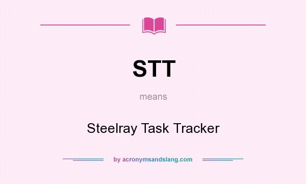 What does STT mean? It stands for Steelray Task Tracker