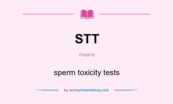 What does STT mean? It stands for sperm toxicity tests
