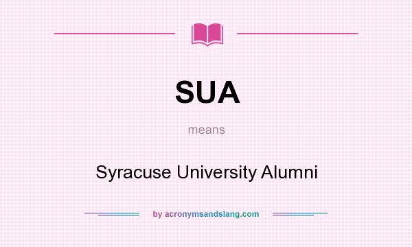 What does SUA mean? It stands for Syracuse University Alumni