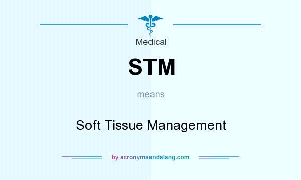 What does STM mean? It stands for Soft Tissue Management