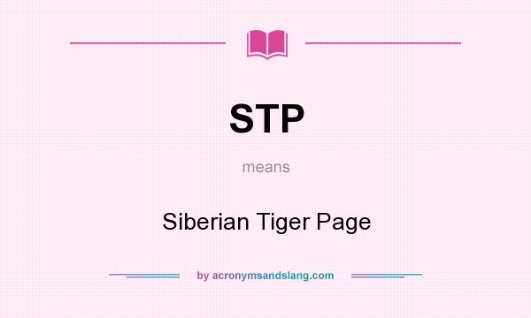 What does STP mean? It stands for Siberian Tiger Page
