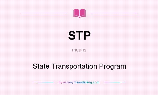 What does STP mean? It stands for State Transportation Program