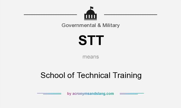 What does STT mean? It stands for School of Technical Training