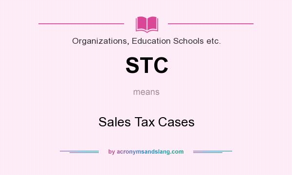 What does STC mean? It stands for Sales Tax Cases