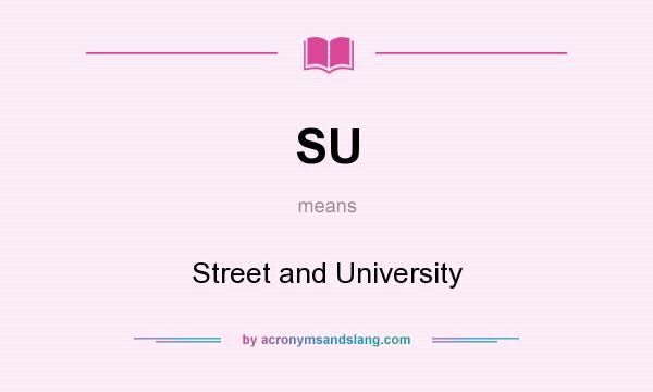 What does SU mean? It stands for Street and University