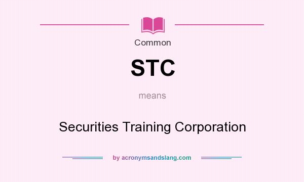 What does STC mean? It stands for Securities Training Corporation