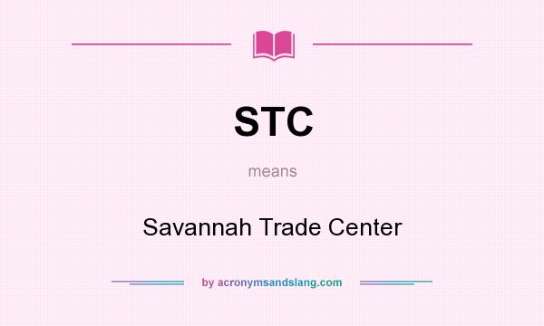 What does STC mean? It stands for Savannah Trade Center