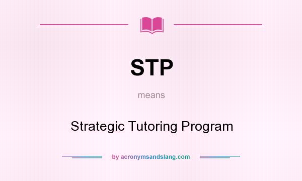 What does STP mean? It stands for Strategic Tutoring Program