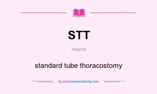 What does STT mean? It stands for standard tube thoracostomy