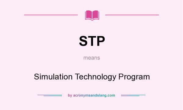 What does STP mean? It stands for Simulation Technology Program