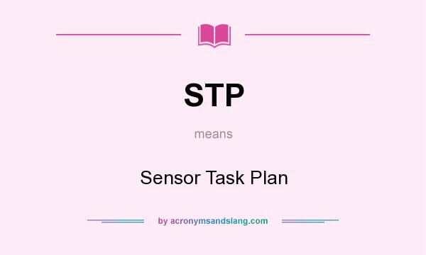 What does STP mean? It stands for Sensor Task Plan