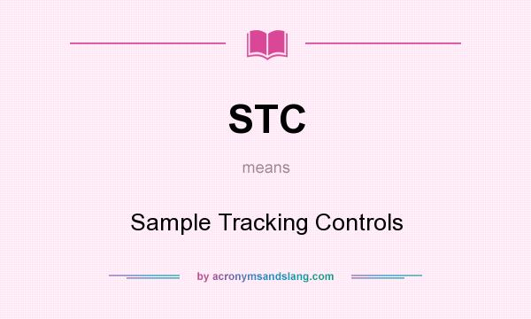 What does STC mean? It stands for Sample Tracking Controls