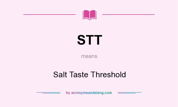 What does STT mean? It stands for Salt Taste Threshold