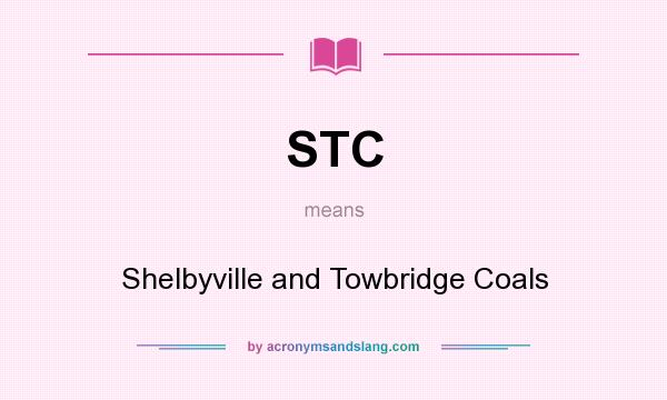 What does STC mean? It stands for Shelbyville and Towbridge Coals