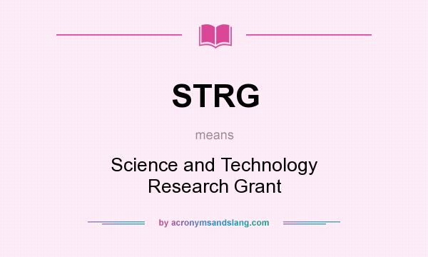 What does STRG mean? It stands for Science and Technology Research Grant
