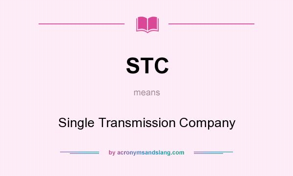 What does STC mean? It stands for Single Transmission Company