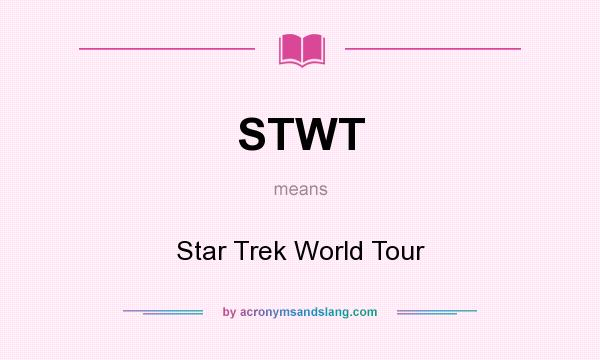 What does STWT mean? It stands for Star Trek World Tour