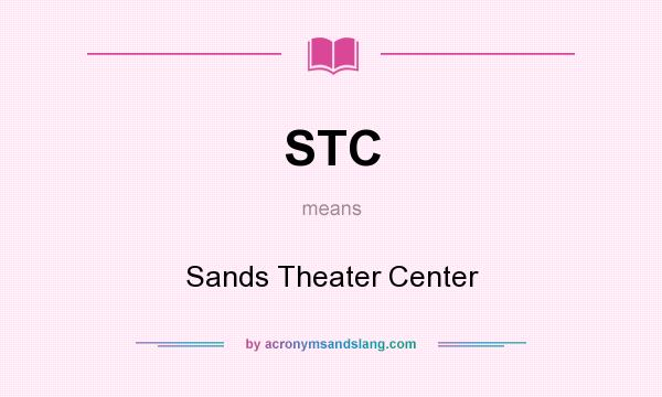 What does STC mean? It stands for Sands Theater Center