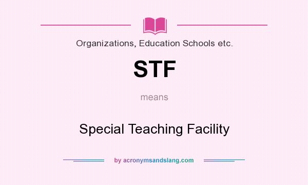 What does STF mean? It stands for Special Teaching Facility