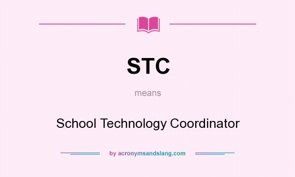 What does STC mean? It stands for School Technology Coordinator