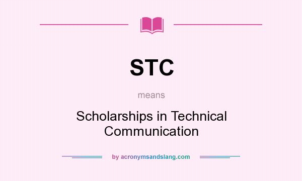 What does STC mean? It stands for Scholarships in Technical Communication