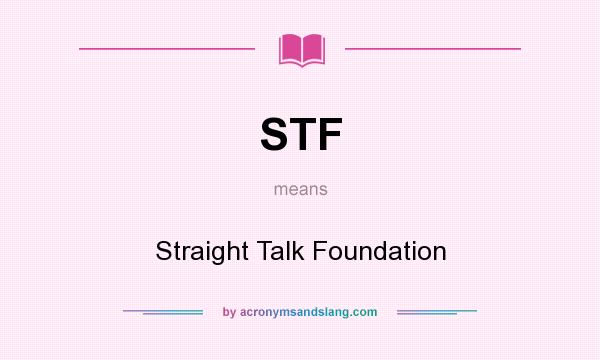 What does STF mean? It stands for Straight Talk Foundation