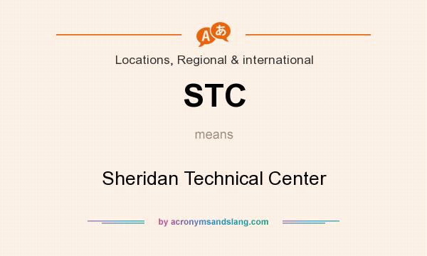 What does STC mean? It stands for Sheridan Technical Center