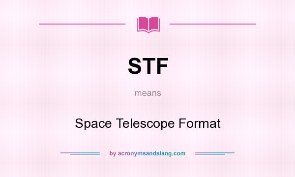 What does STF mean? It stands for Space Telescope Format