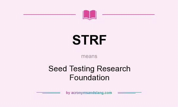 What does STRF mean? It stands for Seed Testing Research Foundation