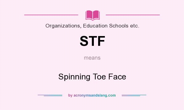 What does STF mean? It stands for Spinning Toe Face