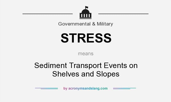What does STRESS mean? It stands for Sediment Transport Events on Shelves and Slopes