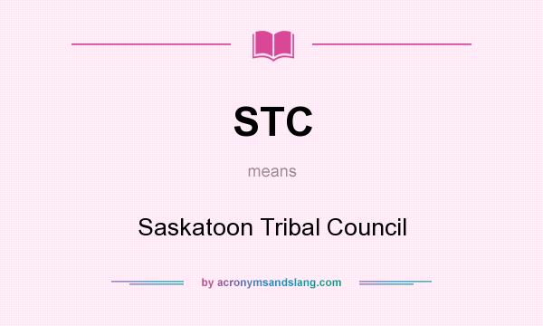 What does STC mean? It stands for Saskatoon Tribal Council