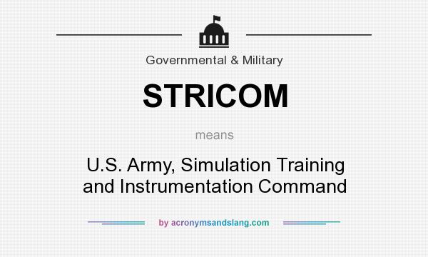 What does STRICOM mean? It stands for U.S. Army, Simulation Training and Instrumentation Command
