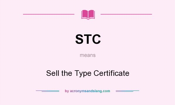 What does STC mean? It stands for Sell the Type Certificate