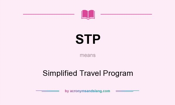 What does STP mean? It stands for Simplified Travel Program