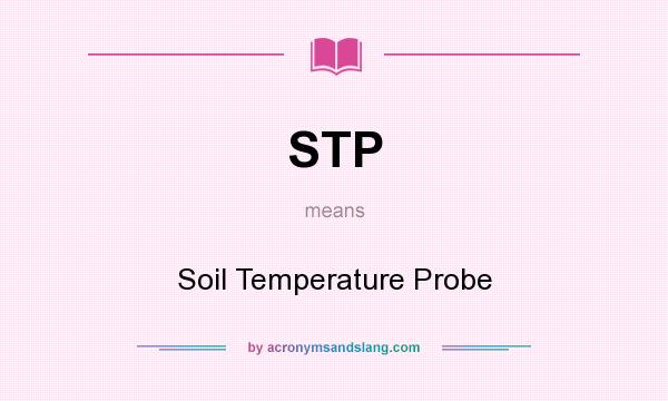 What does STP mean? It stands for Soil Temperature Probe